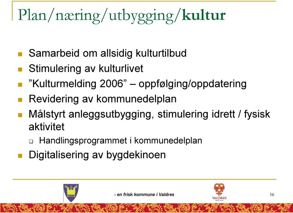 kommunedelplan Målstyrt anleggsutbygging, stimulering idrett / fysisk aktivitet