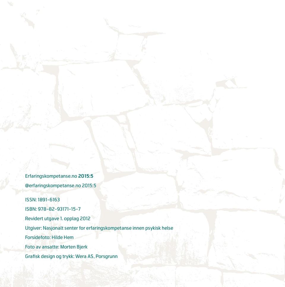 opplag 2012 Utgiver: Nasjonalt senter for erfaringskompetanse innen