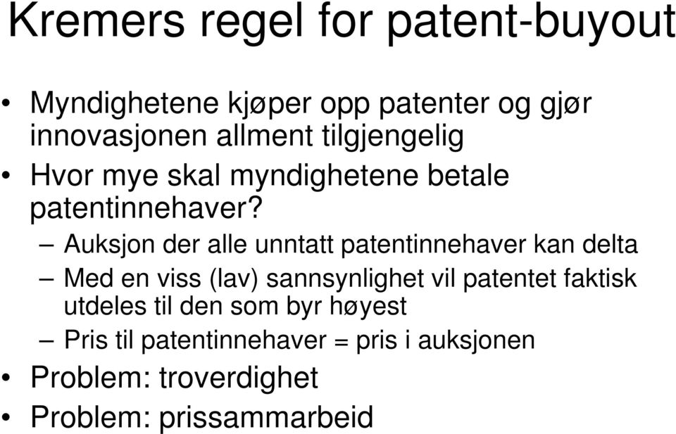 Auksjon der alle unntatt patentinnehaver kan delta Med en viss (lav) sannsynlighet vil patentet