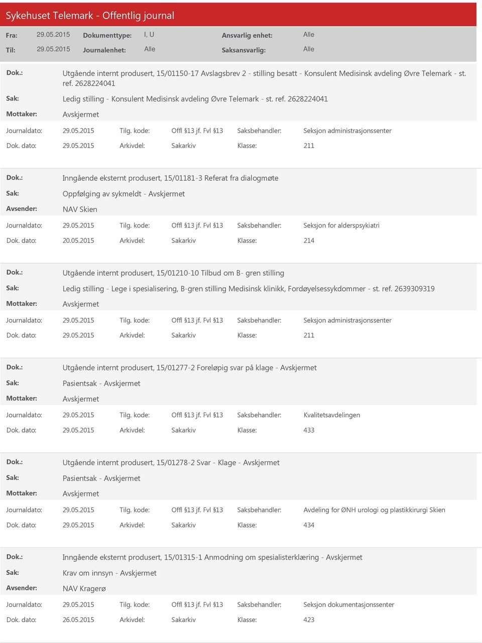 2015 Arkivdel: Sakarkiv Utgående internt produsert, 15/01210-10 Tilbud om B- gren stilling Ledig stilling - Lege i spesialisering, B-gren stilling Medisinsk klinikk, Fordøyelsessykdommer - st. ref.