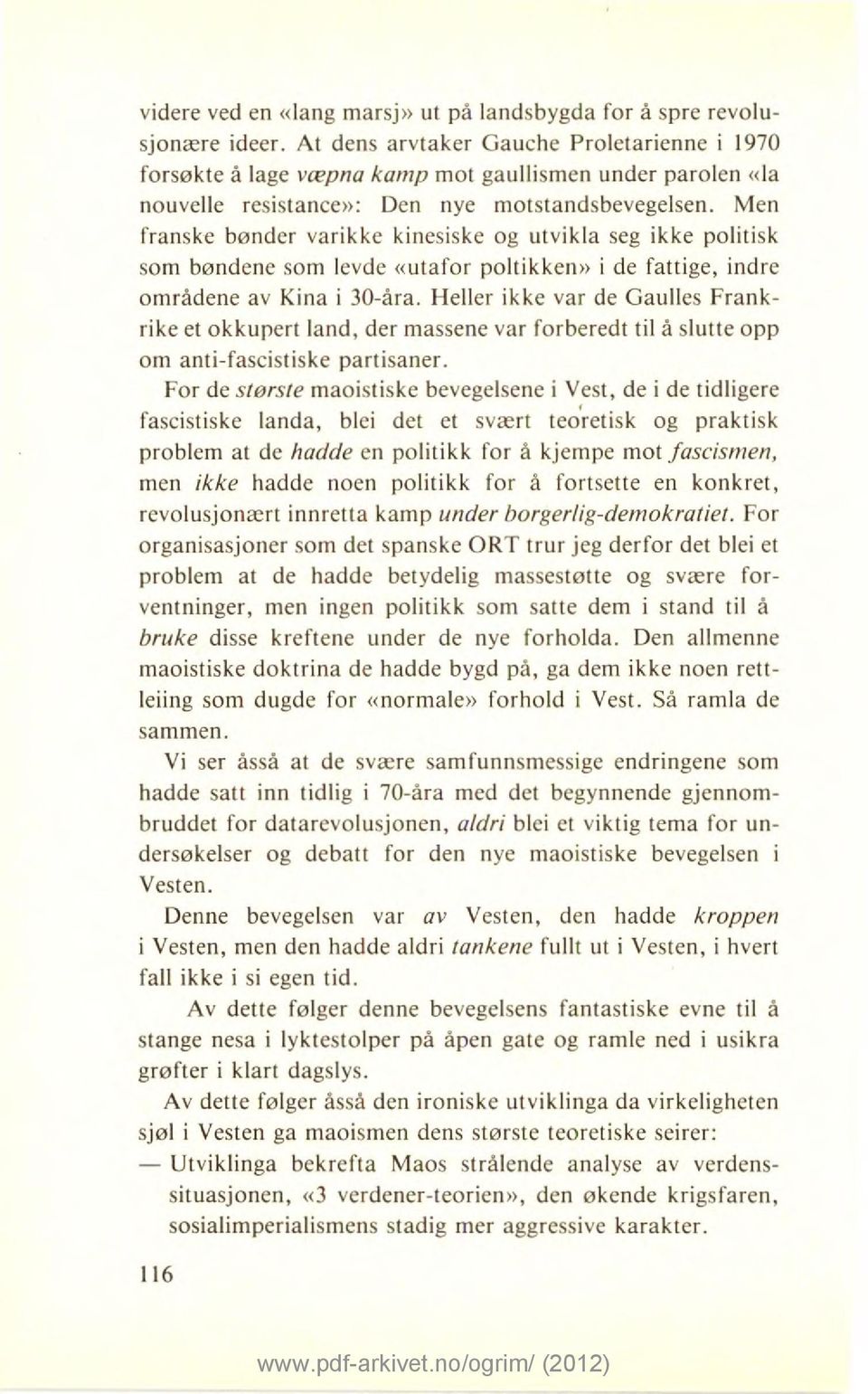 Men franske bønder varikke kinesiske og utvikla seg ikke politisk som bøndene som levde «utafor poltikken» i de fattige, indre områdene av Kina i 30-åra.