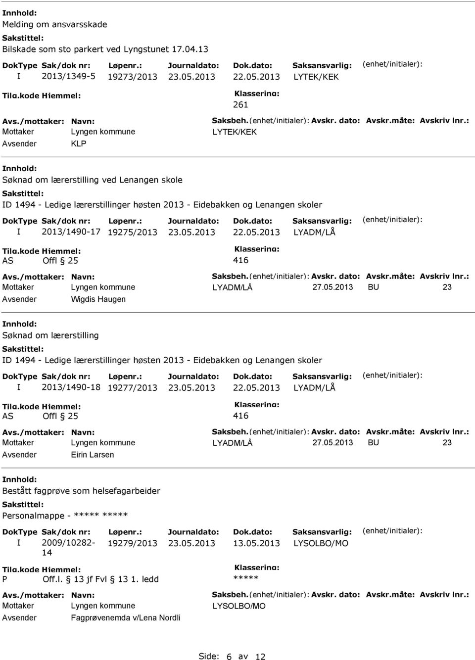 /mottaker: Navn: Saksbeh. Avskr. dato: Avskr.måte: Avskriv lnr.: 27.05.