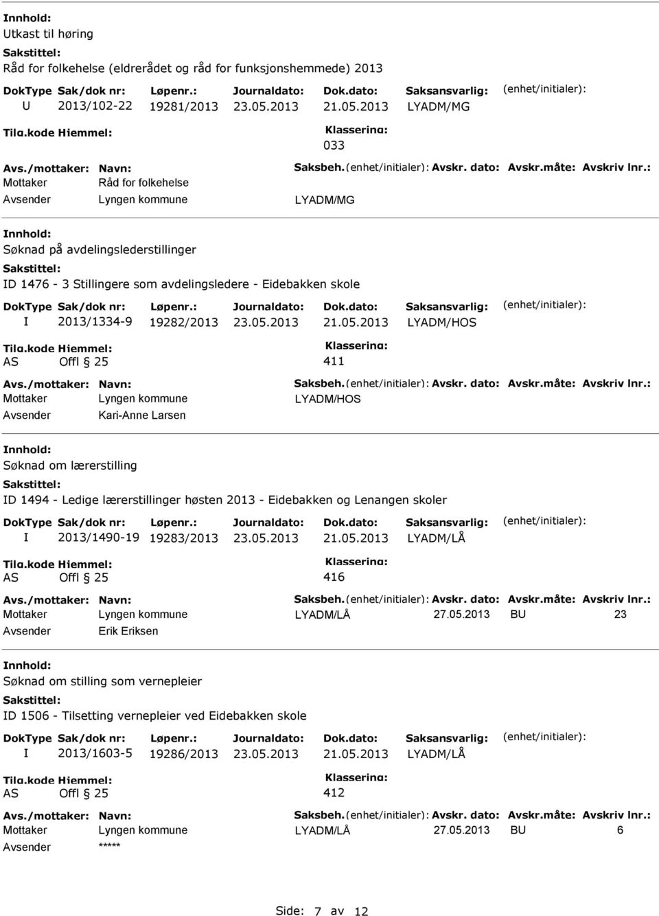 411 Avs./mottaker: Navn: Saksbeh. Avskr. dato: Avskr.måte: Avskriv lnr.