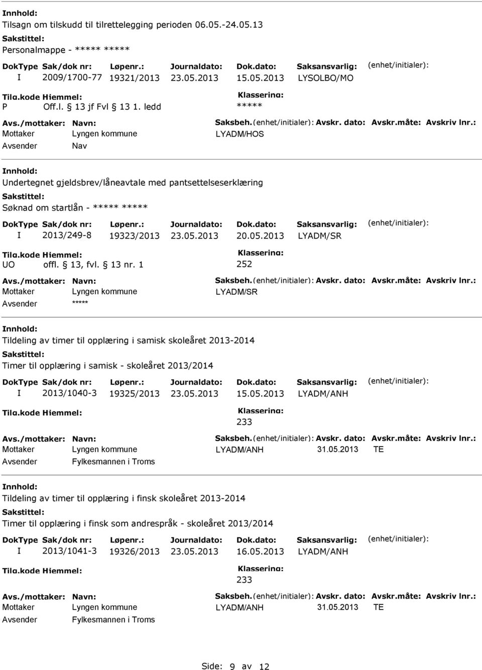 1 252 Avs./mottaker: Navn: Saksbeh. Avskr. dato: Avskr.måte: Avskriv lnr.