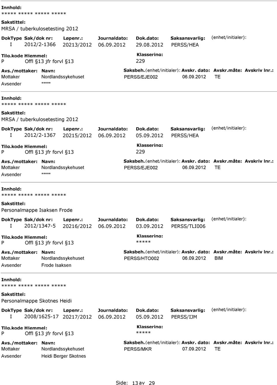 2012 ERSS/HEA 229 Mottaker ERSS/EJE002 TE ersonalmappe saksen Frode 2012/1347-5 20216/2012 03.09.