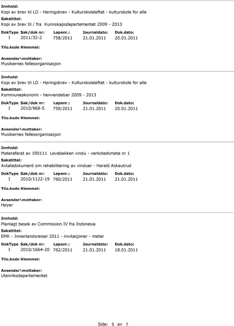 Musikernes fellesorganisasjon Møtereferat av 190111 Løvebakken vindu - verkstedsmøte nr 1 Avtaledokument om rehabilitering av vinduer - Harald Askautrud 2010/1122-19