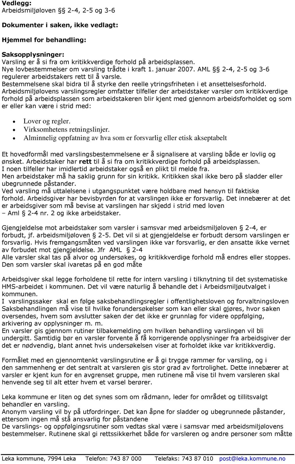 Bestemmelsene skal bidra til å styrke den reelle ytringsfriheten i et ansettelsesforhold.