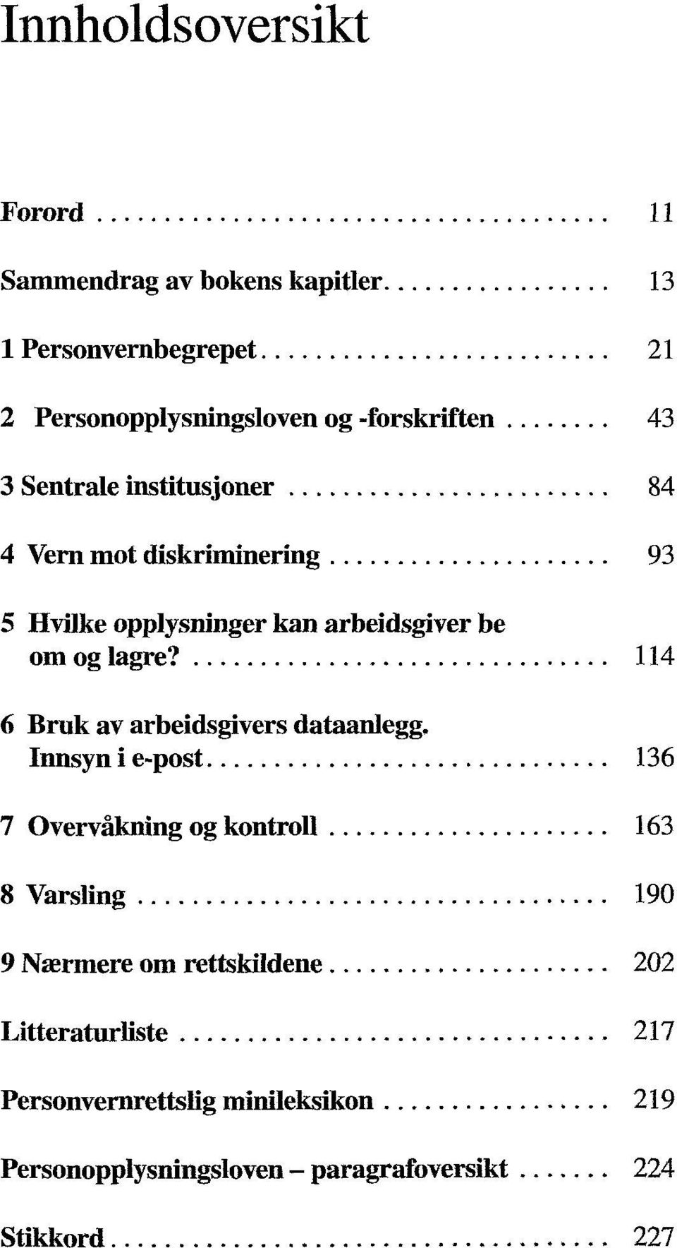 lagre? 114 6 Bruk av arbeidsgivers dataanlegg.