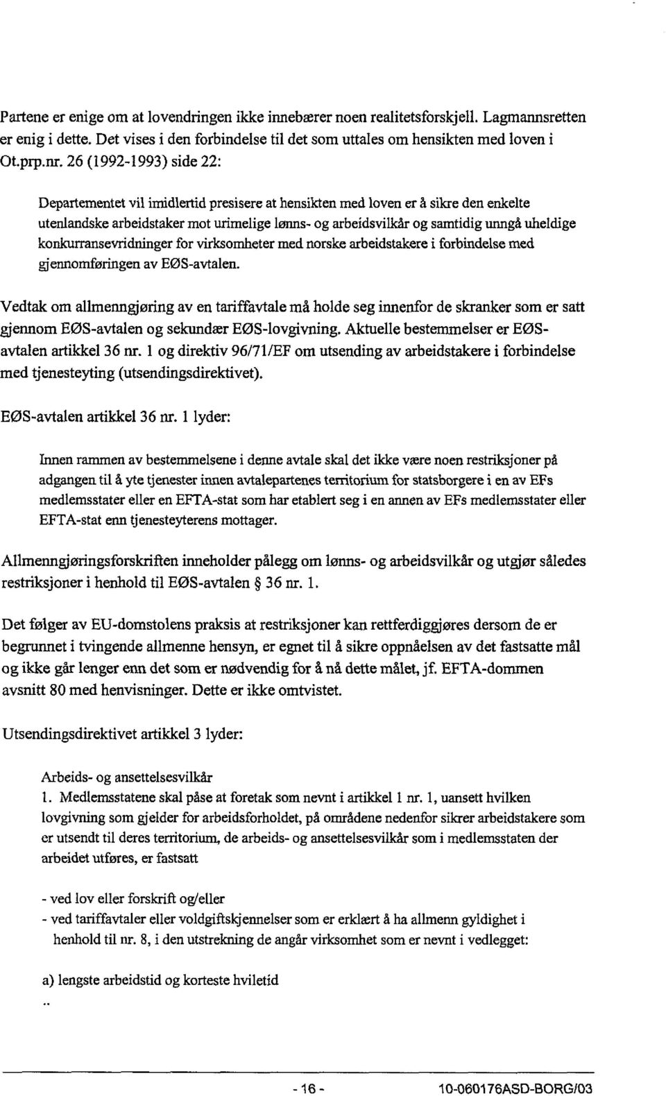 konkurransevridninger for virksomheter med norske arbeidstakere i forbindelse med gjennomføringen av EØS-avtalen.