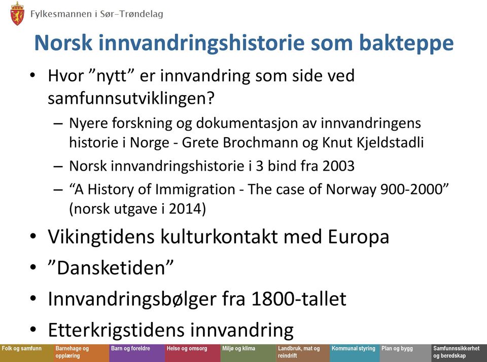 Norsk innvandringshistorie i 3 bind fra 2003 A History of Immigration - The case of Norway 900-2000 (norsk