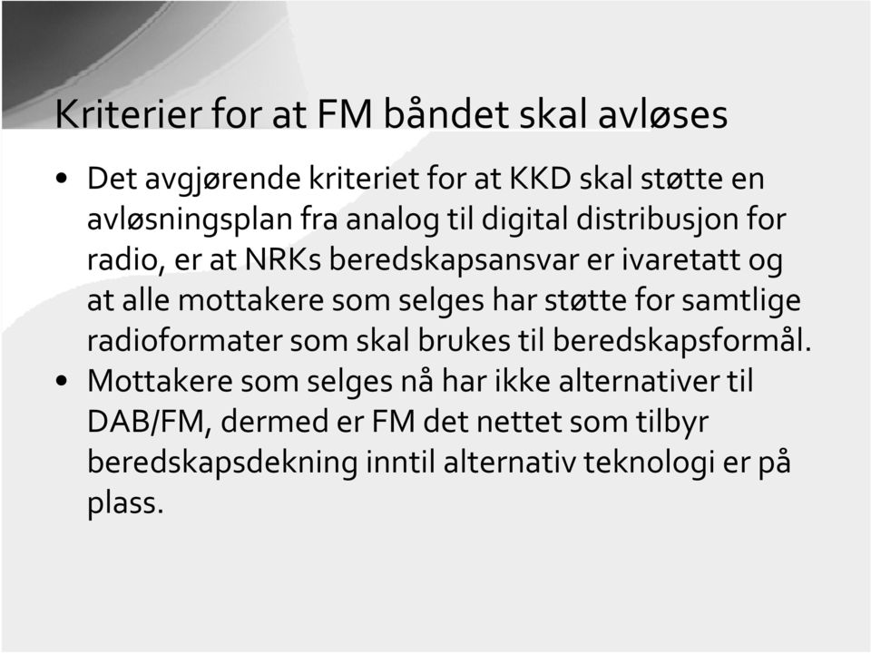 selges har støtte for samtlige radioformater som skal brukes til beredskapsformål.