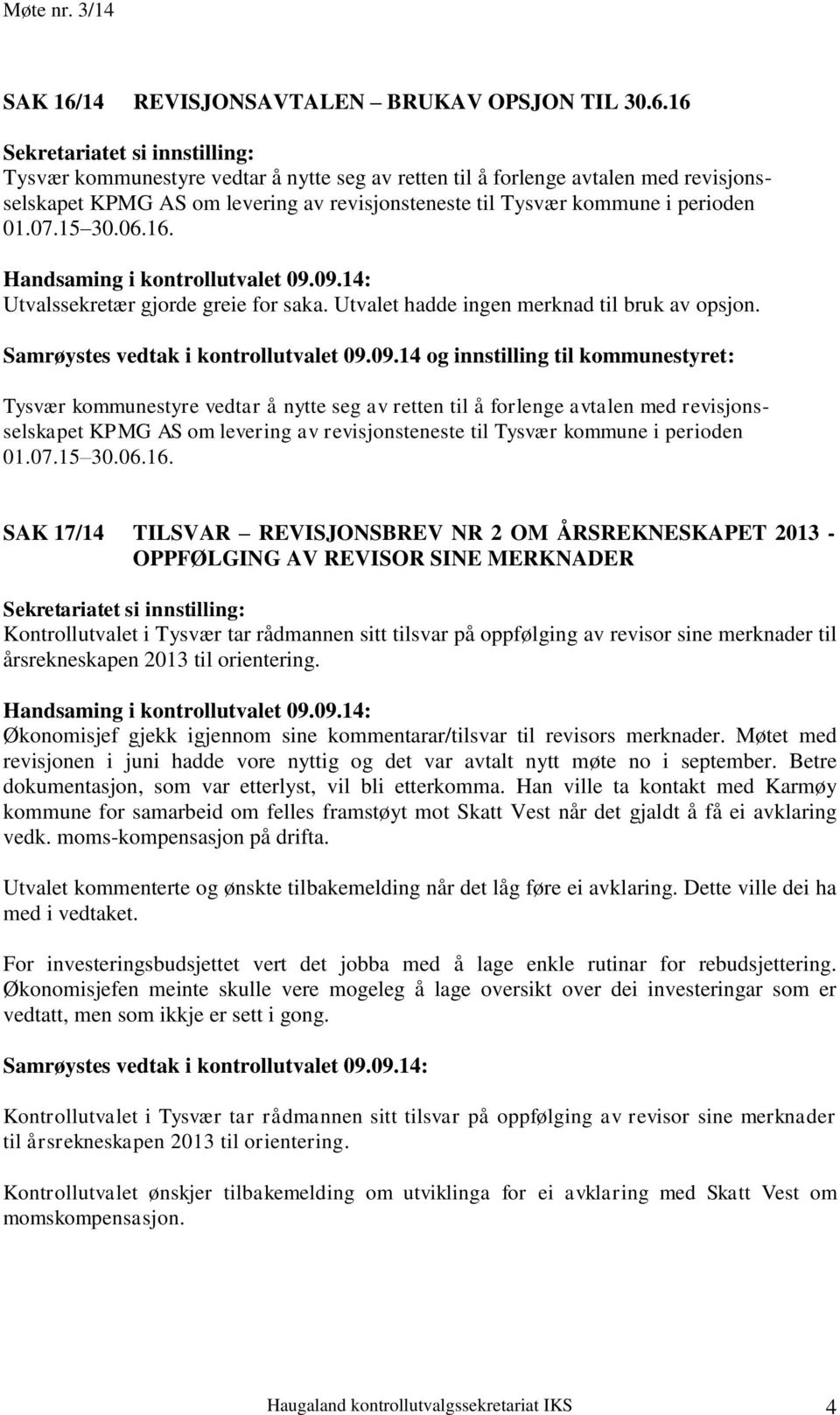 09.14 og innstilling til kommunestyret: Tysvær kommunestyre vedtar å nytte seg av retten til å forlenge avtalen med revisjonsselskapet KPMG AS om levering av revisjonsteneste til Tysvær kommune i