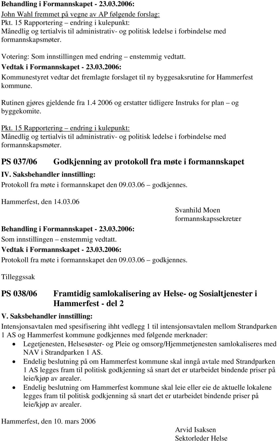 4 2006 og erstatter tidligere Instruks for plan og byggekomite. Pkt.