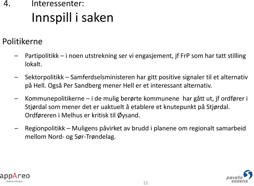 Også Per Sandberg mener Hell er et interessant alternativ.