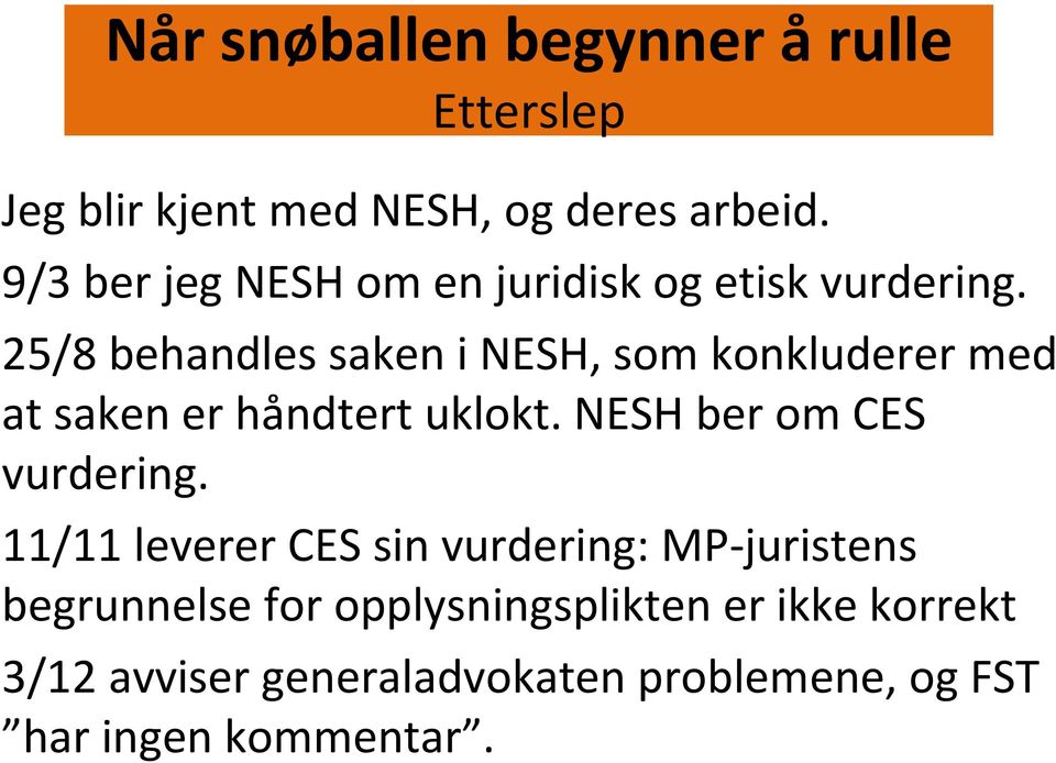 25/8 behandles saken i NESH, som konkluderer med at saken er håndtert uklokt.