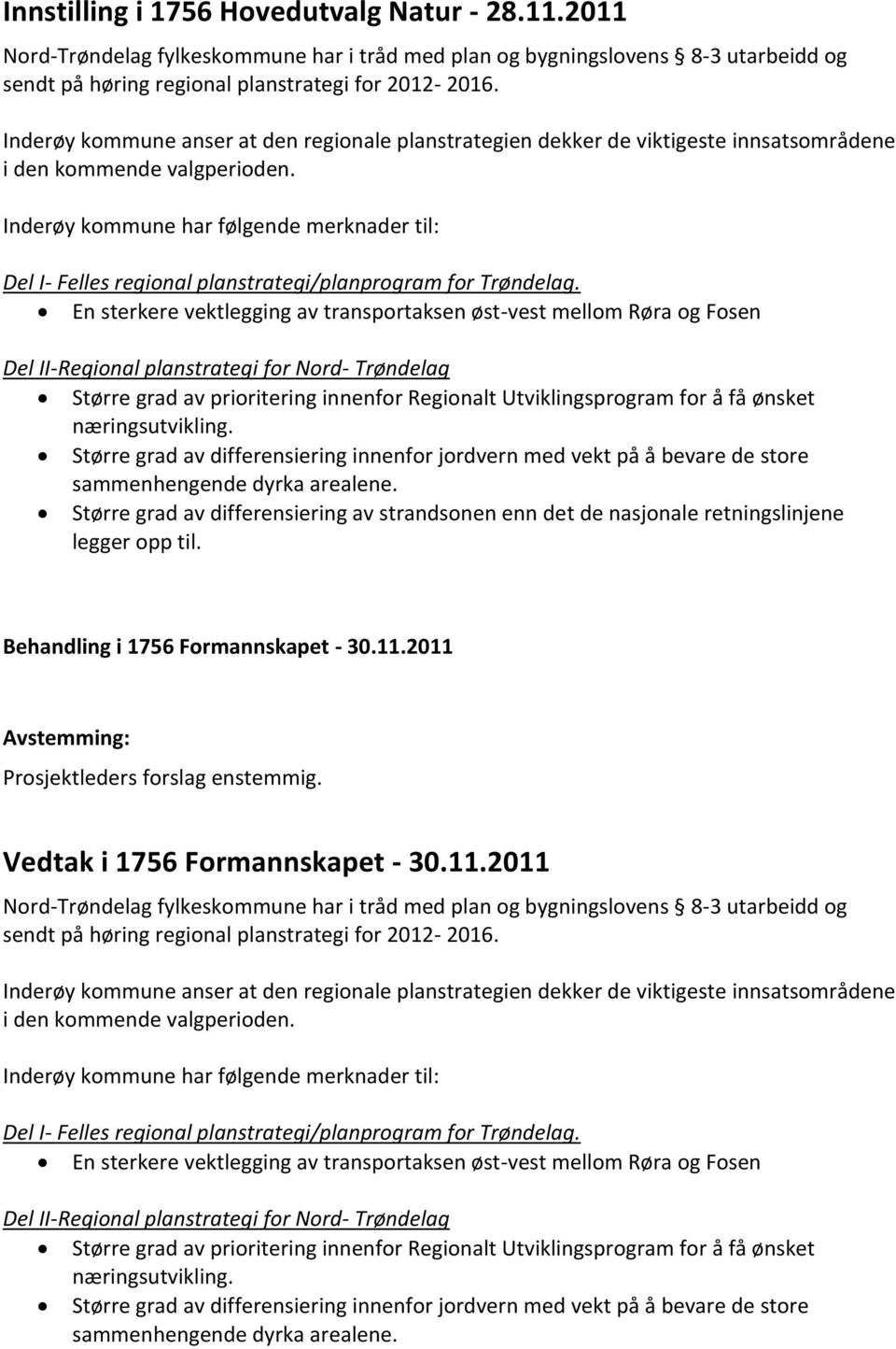 Inderøy kommune har følgende merknader til: Del I- Felles regional planstrategi/planprogram for Trøndelag.