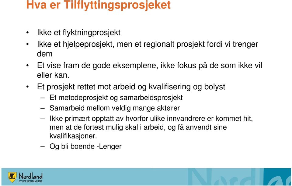 Et prosjekt rettet mot arbeid og kvalifisering og bolyst Et metodeprosjekt og samarbeidsprosjekt Samarbeid mellom veldig