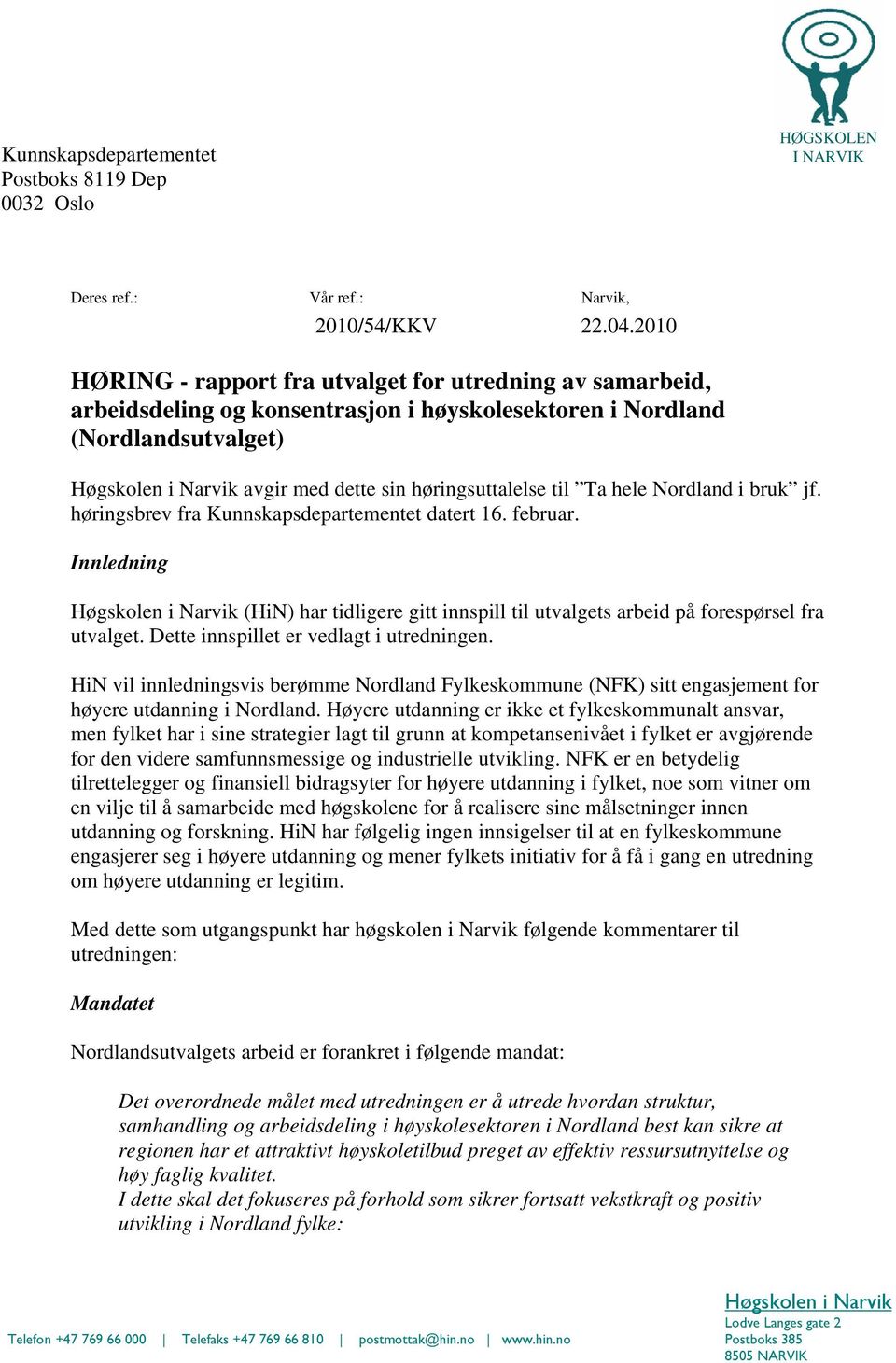 til Ta hele Nordland i bruk jf. høringsbrev fra Kunnskapsdepartementet datert 16. februar.