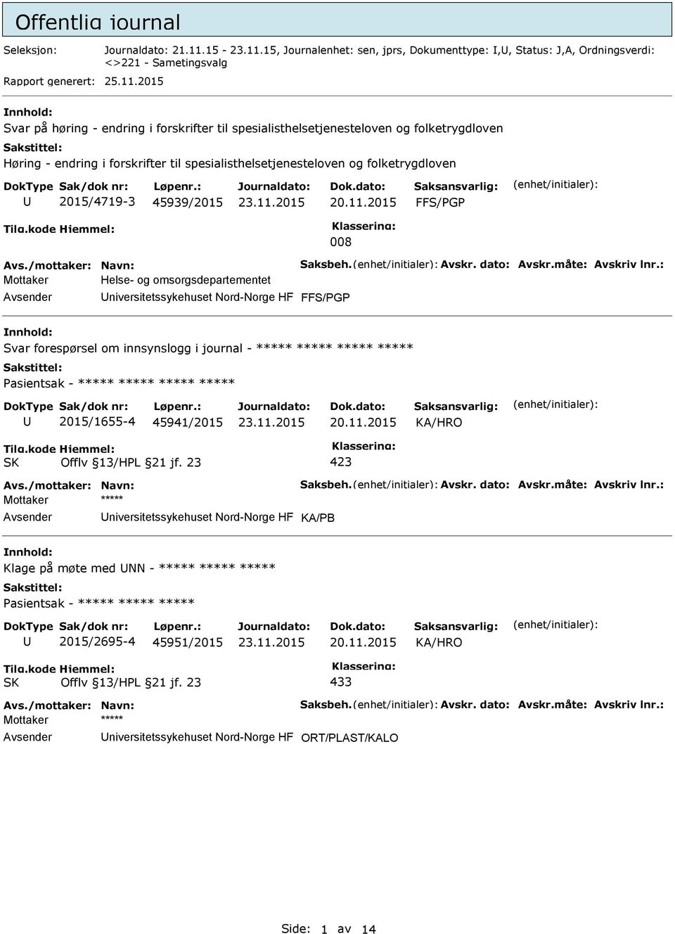 15, Journalenhet: sen, jprs, Dokumenttype:,, Status: J,A, Ordningsverdi: <>221 - Sametingsvalg 25.11.