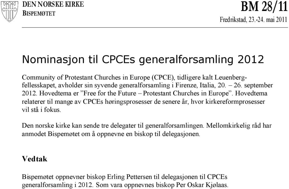 Hovedtema relaterer til mange av CPCEs høringsprosesser de senere år, hvor kirkereformprosesser vil stå i fokus.