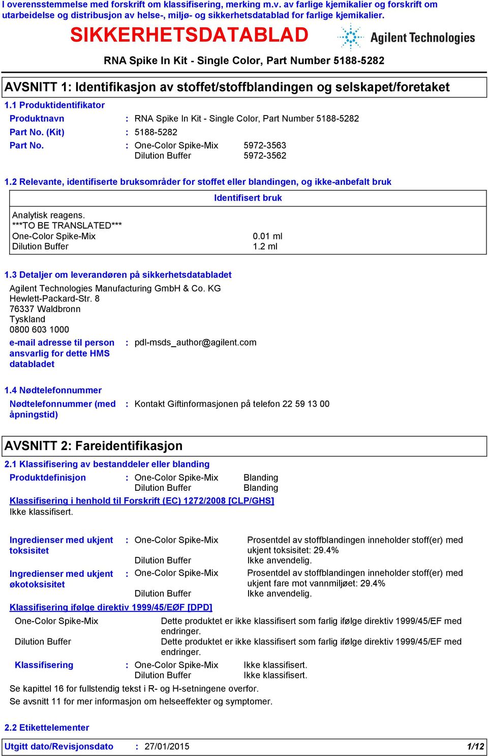 3 Detaljer om leverandøren på sikkerhetsdatabladet Agilent Technologies Manufacturing GmbH & Co. KG Hewlett-Packard-Str.