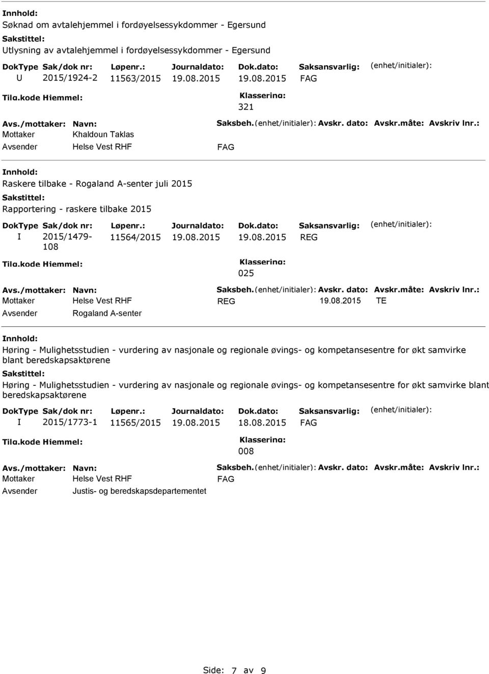 /mottaker: Navn: Saksbeh. Avskr. dato: Avskr.måte: Avskriv lnr.