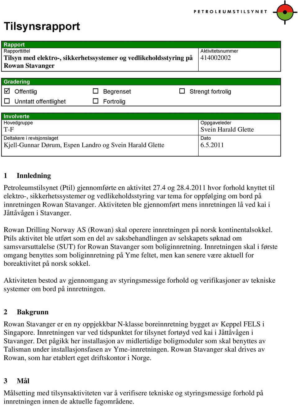 2011 Svein Harald Glette Dato 1 Innledning Petroleumstilsynet (Ptil) gjennomførte en aktivitet 27.4 