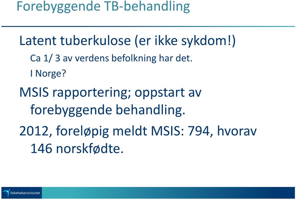 MSIS rapportering; oppstart av forebyggende behandling.