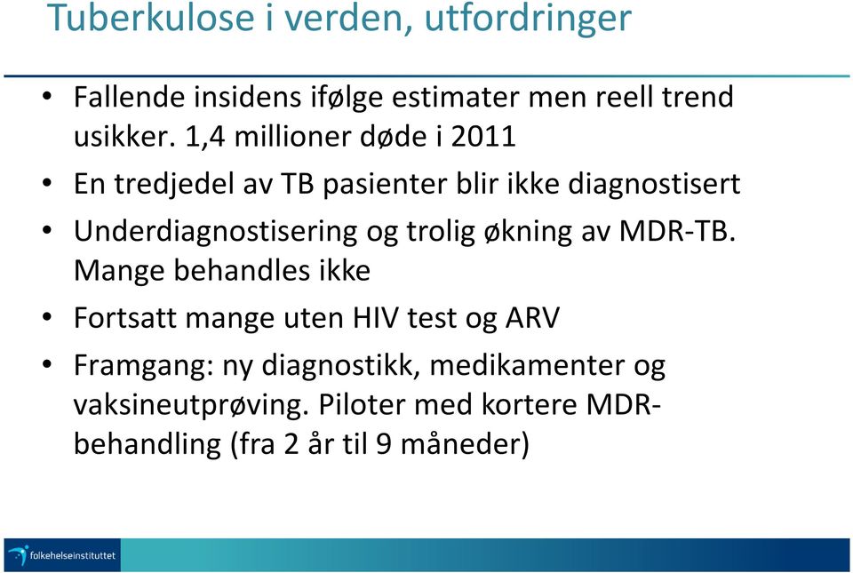 Underdiagnostisering og trolig økning av MDR-TB.