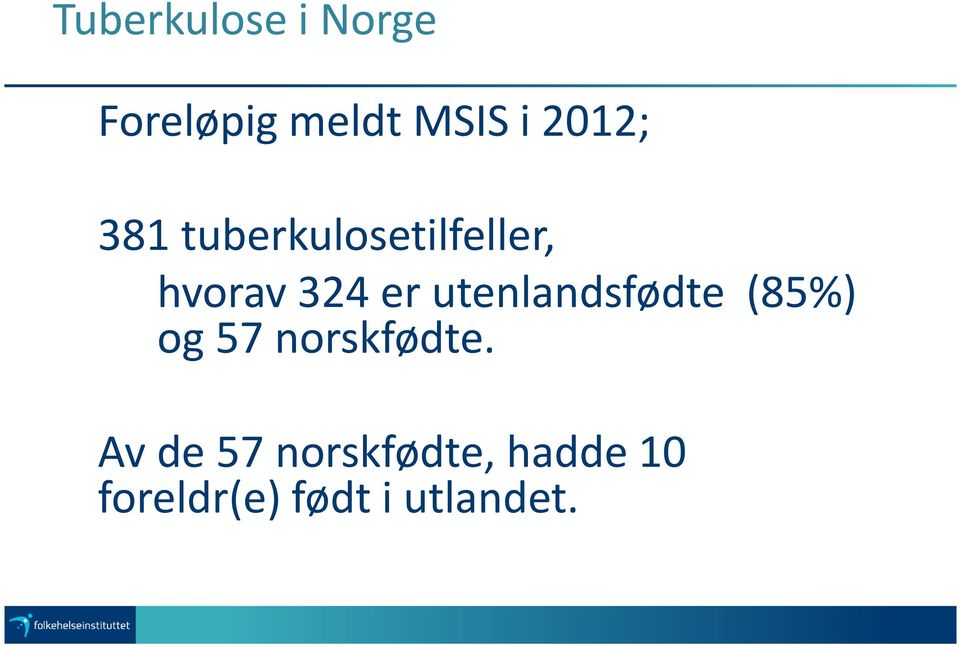 utenlandsfødte (85%) og 57 norskfødte.