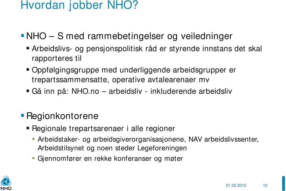 Oppfølgingsgruppe med underliggende arbeidsgrupper er trepartssammensatte, operative avtalearenaer mv Gå inn på: NHO.