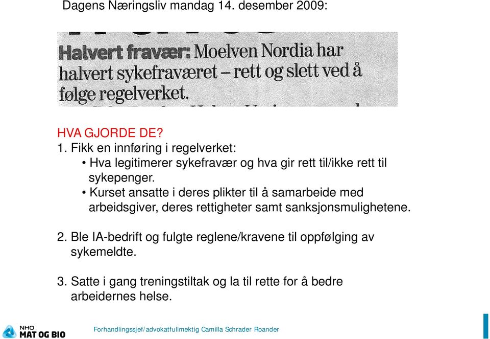 Fikk en innføring i regelverket: Hva legitimerer sykefravær og hva gir rett til/ikke rett til sykepenger.