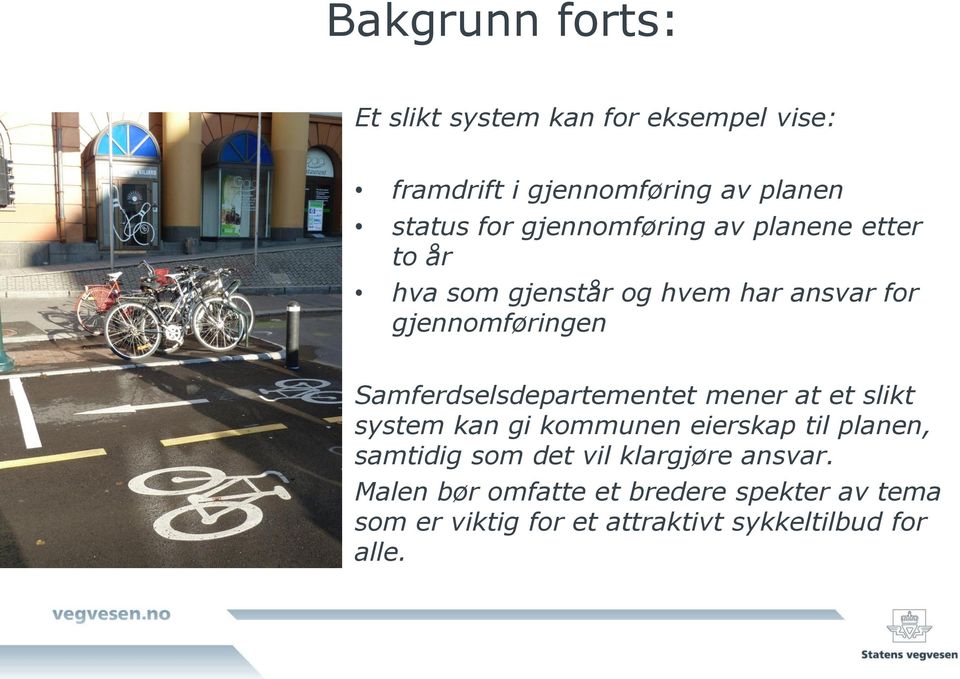 Samferdselsdepartementet mener at et slikt system kan gi kommunen eierskap til planen, samtidig som det