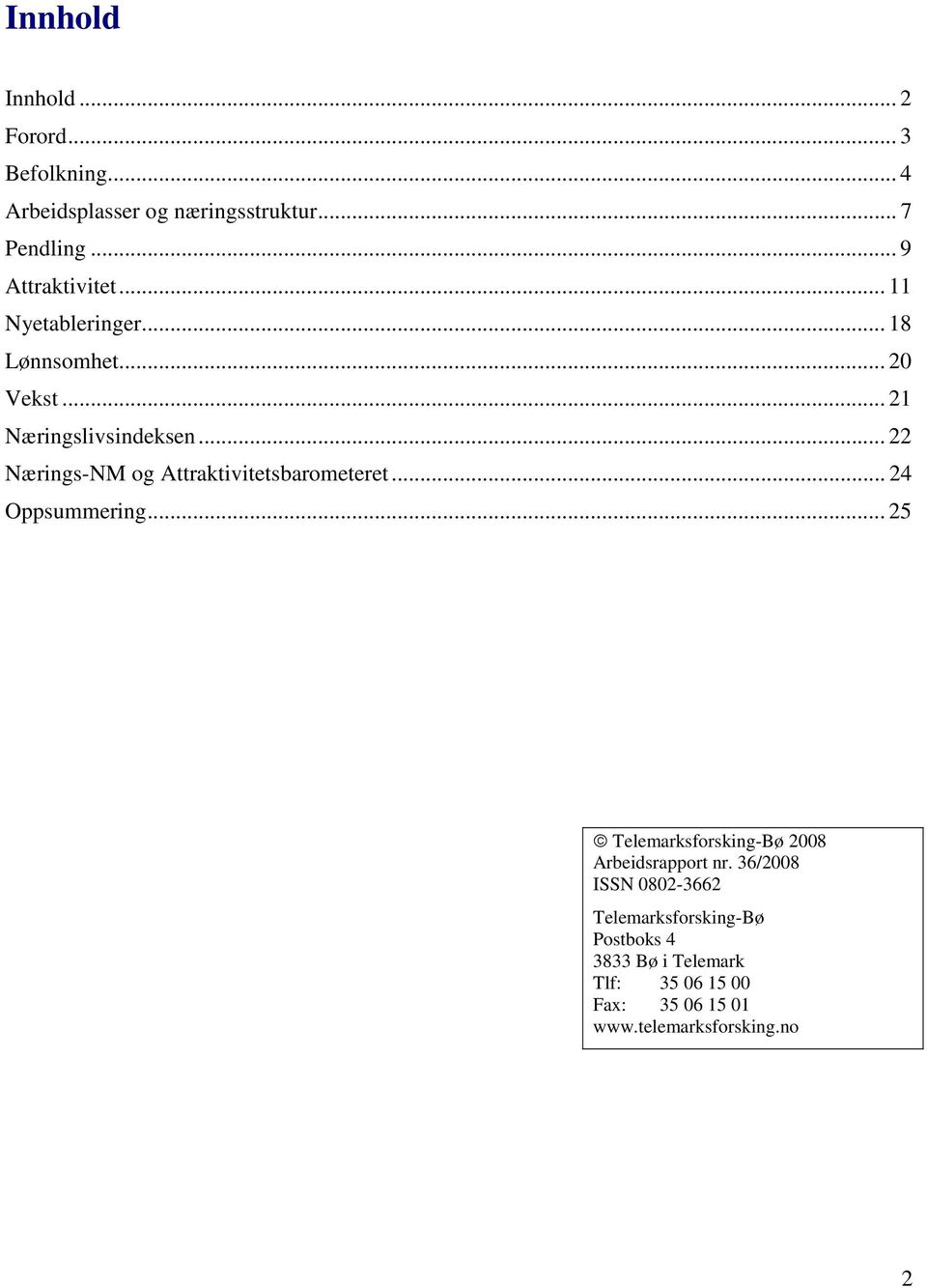 .. 22 Nærings-NM og Attraktivitetsbarometeret... 24 Oppsummering.