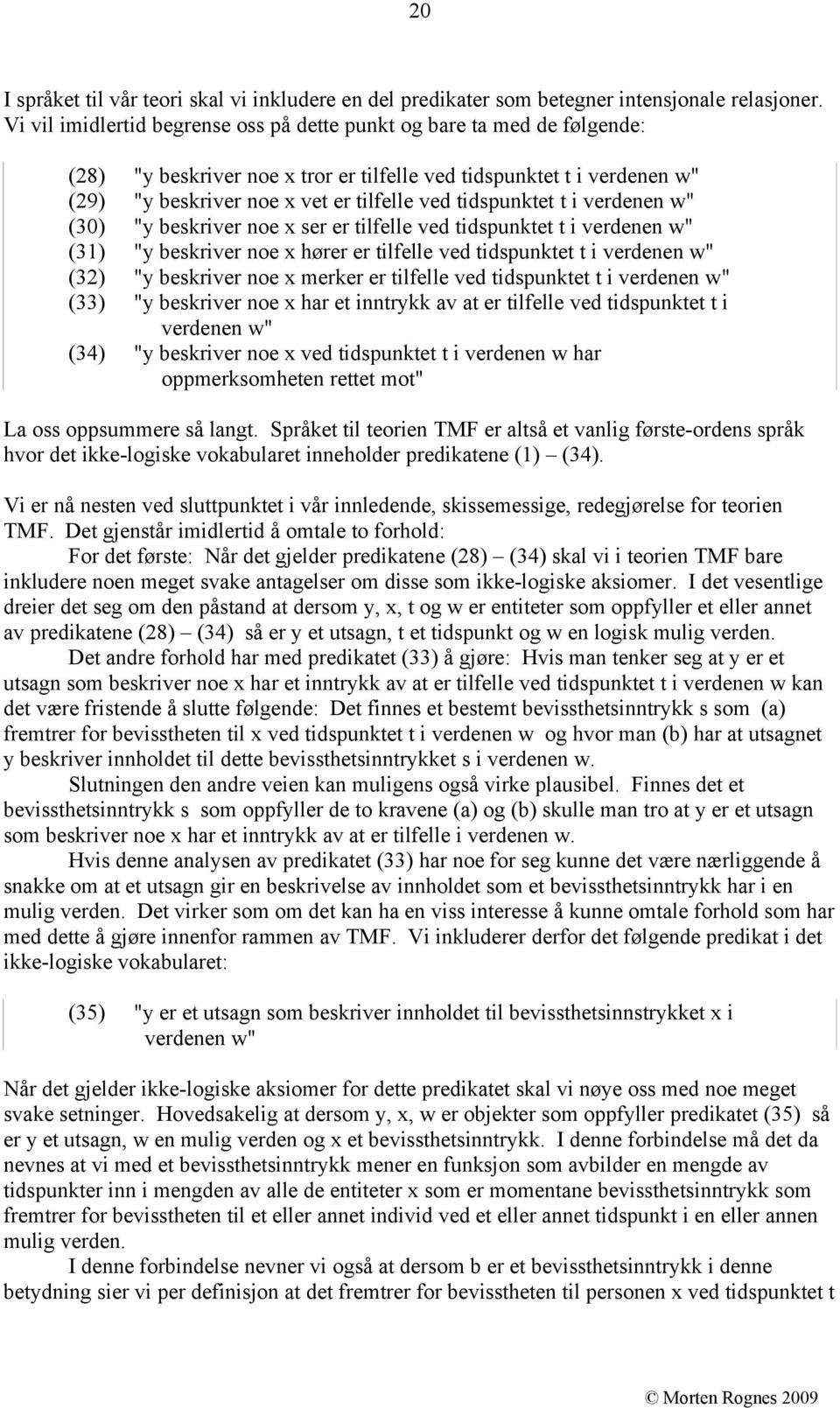 tidspunktet t i verdenen w" (30) "y beskriver noe x ser er tilfelle ved tidspunktet t i verdenen w" (31) "y beskriver noe x hører er tilfelle ved tidspunktet t i verdenen w" (32) "y beskriver noe x