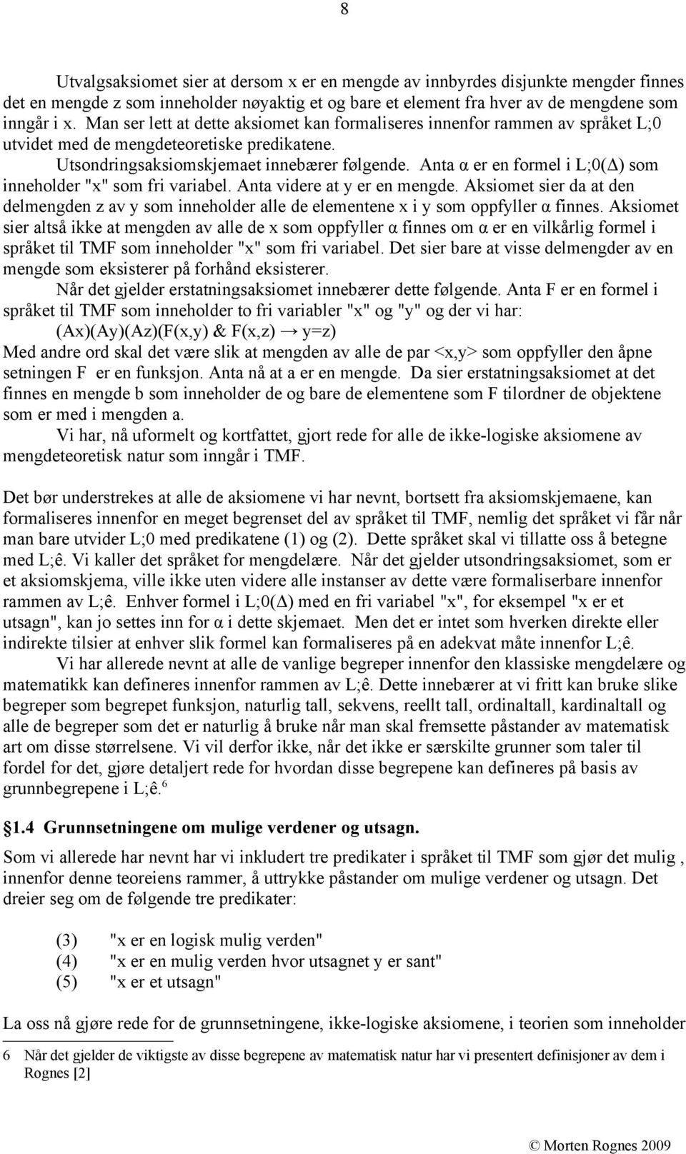 Anta α er en formel i L;0(Δ) som inneholder "x" som fri variabel. Anta videre at y er en mengde.