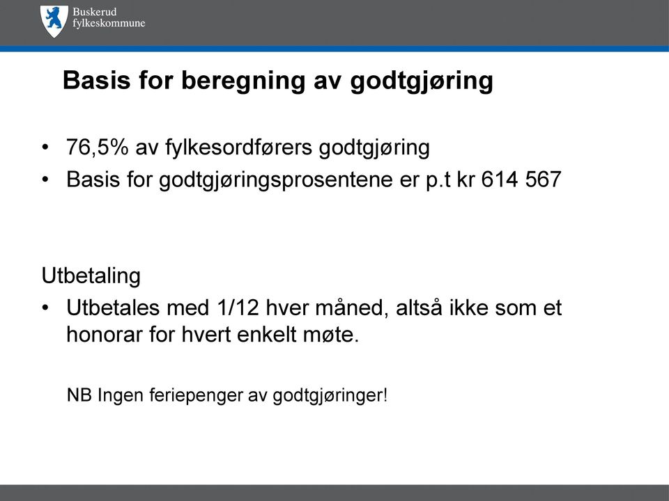 t kr 614 567 Utbetaling Utbetales med 1/12 hver måned, altså