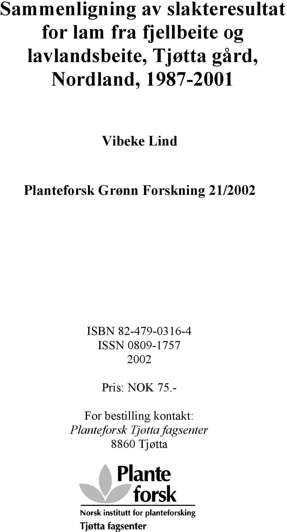 Planteforsk Grønn Forskning 21/2002 ISBN 82-479-0316-4 ISSN
