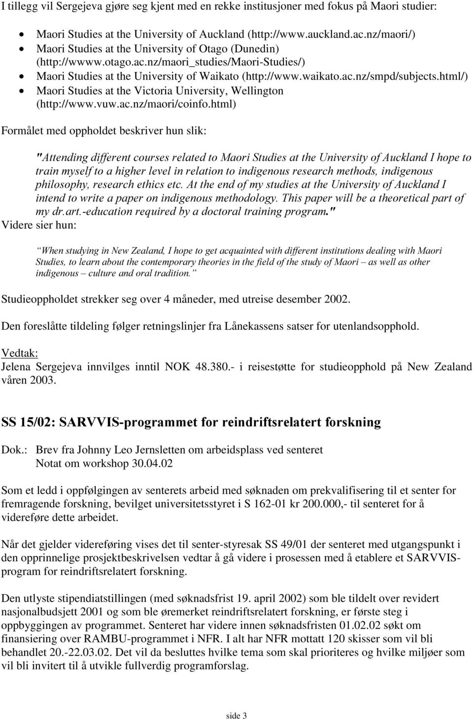 html/) Maori Studies at the Victoria University, Wellington (http://www.vuw.ac.nz/maori/coinfo.