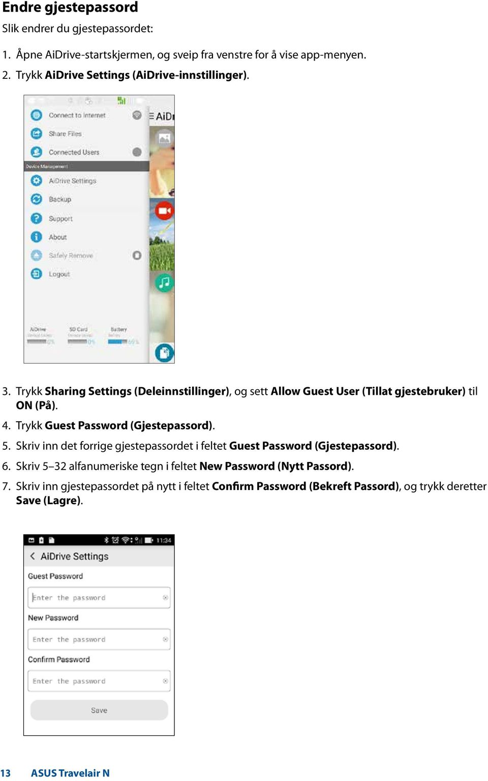 Trykk Sharing Settings (Deleinnstillinger), og sett Allow Guest User (Tillat gjestebruker) til ON (På). 4. Trykk Guest Password (Gjestepassord). 5.