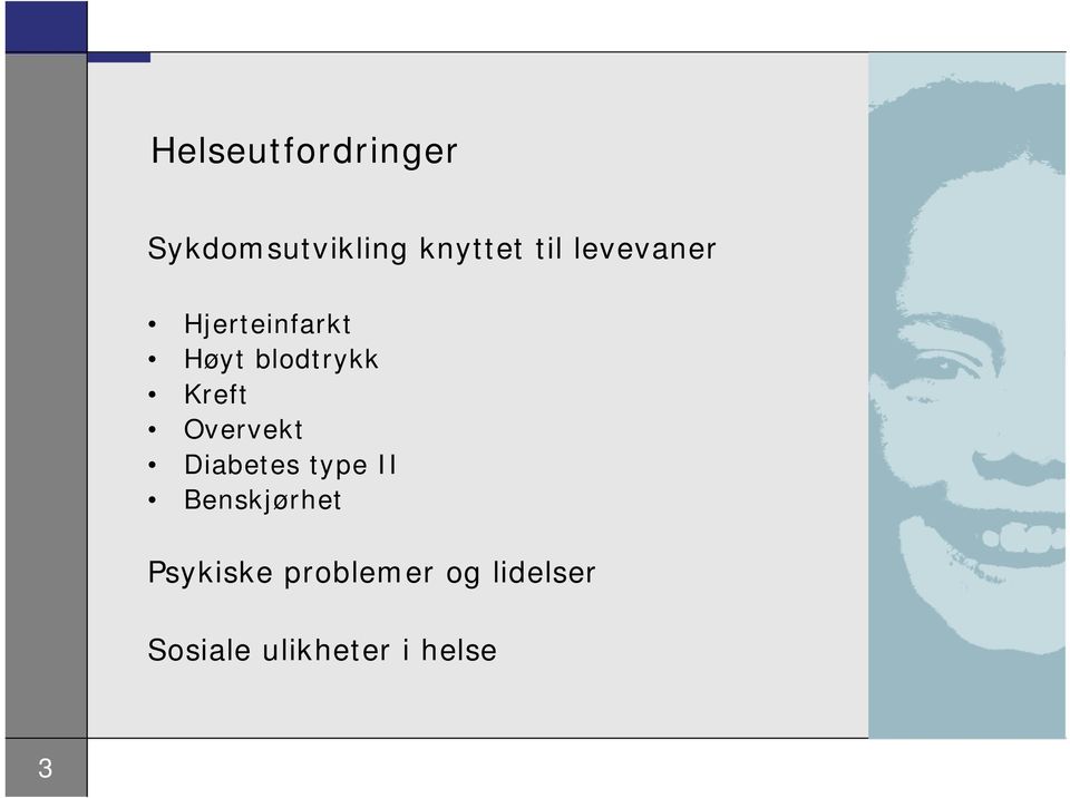 Overvekt Diabetes type II Benskjørhet Psykiske