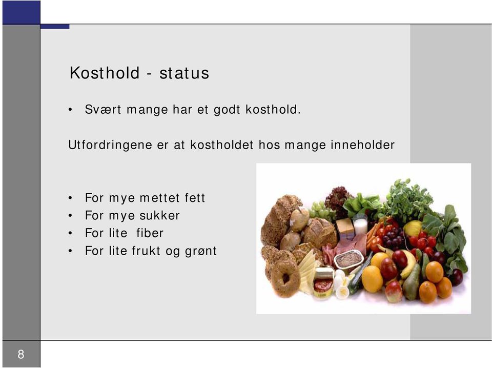 Utfordringene er at kostholdet hos mange