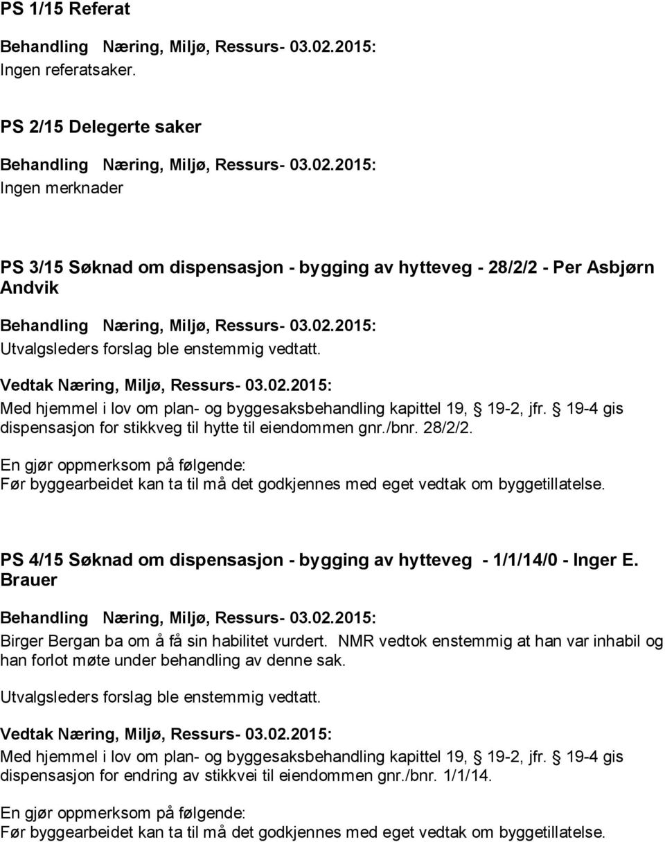 dispensasjon for stikkveg til hytte til eiendommen gnr./bnr. 28/2/2.