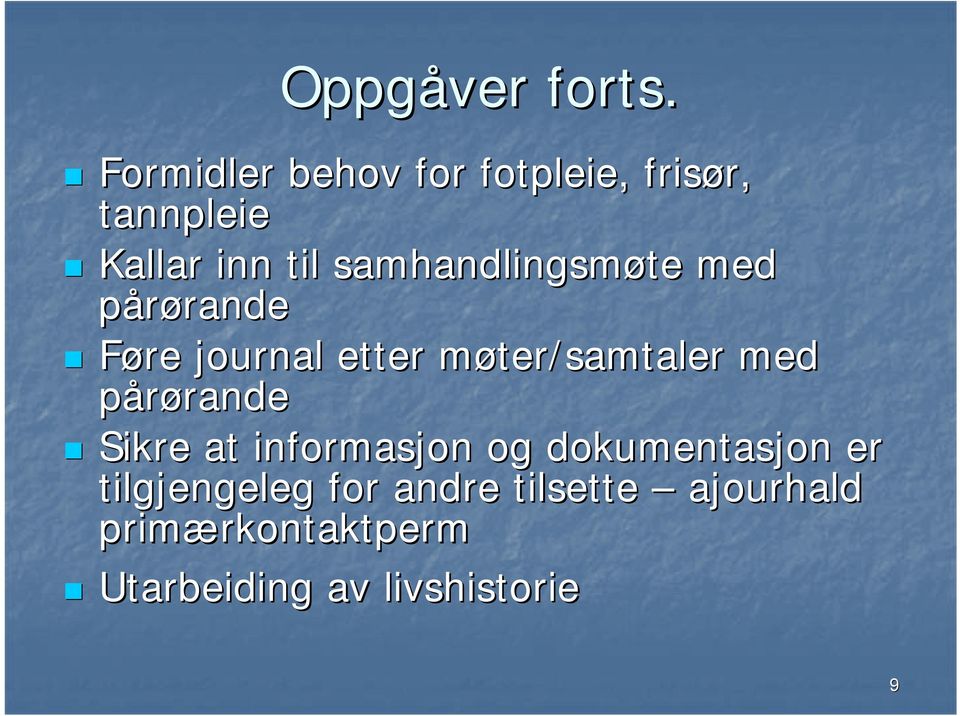 samhandlingsmøte med pårøranderande Føre journal etter møter/samtaler m med