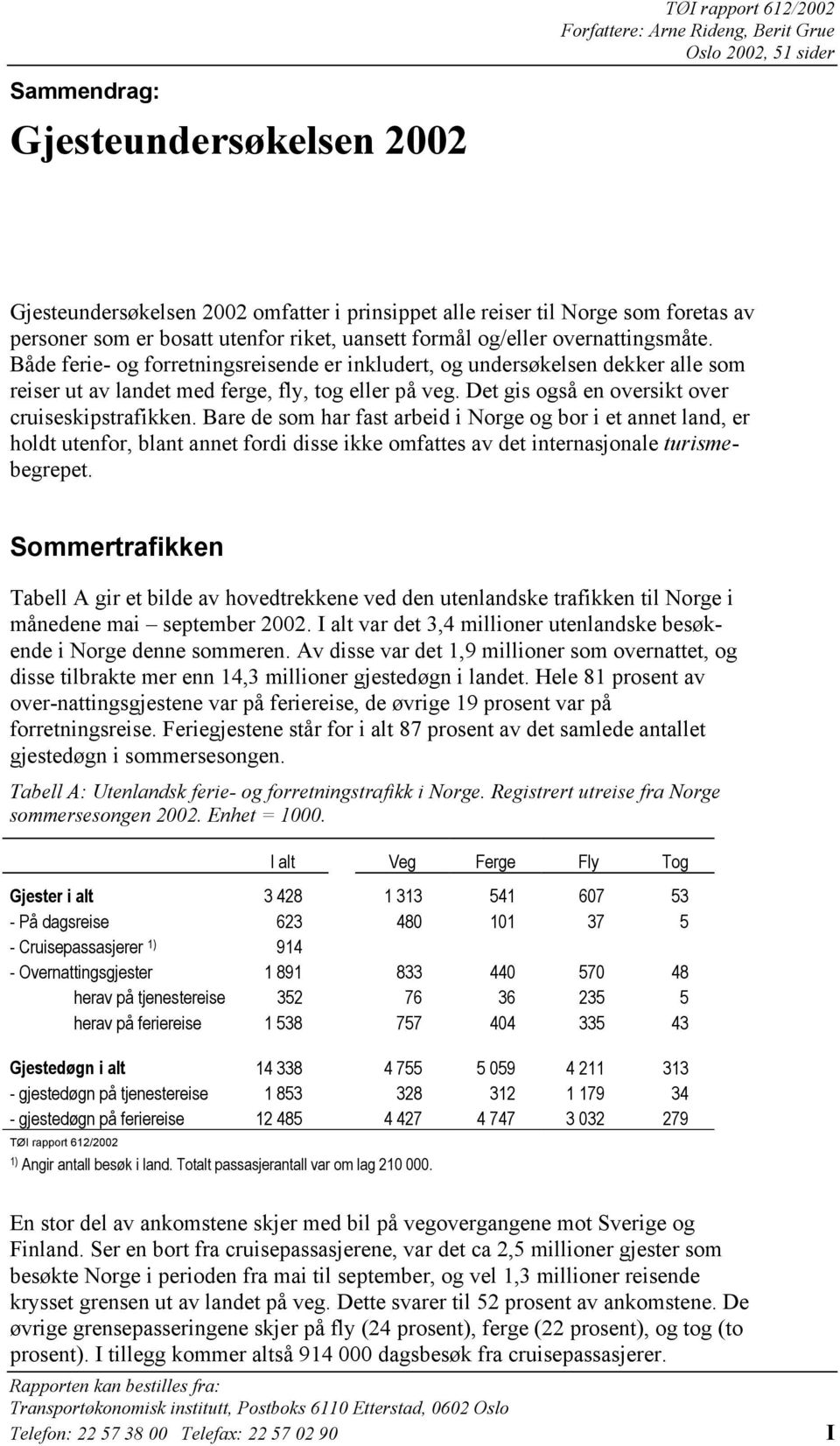 Det gis også en oversikt over cruiseskipstrafikken.