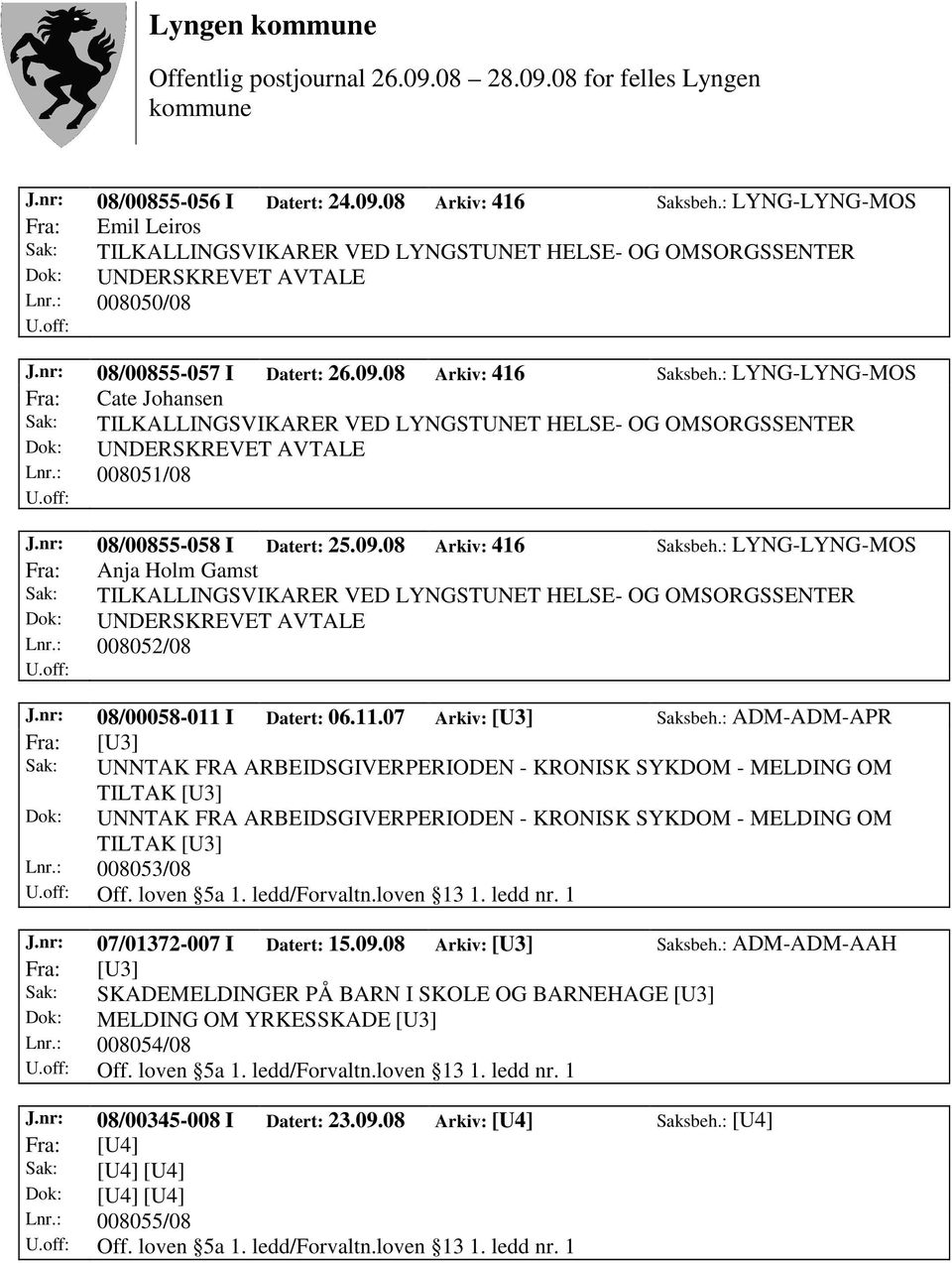 : ADM-ADM-APR Fra: [U3] Sak: UNNTAK FRA ARBEIDSGIVERPERIODEN - KRONISK SYKDOM - MELDING OM TILTAK [U3] Dok: UNNTAK FRA ARBEIDSGIVERPERIODEN - KRONISK SYKDOM - MELDING OM TILTAK [U3] Lnr.