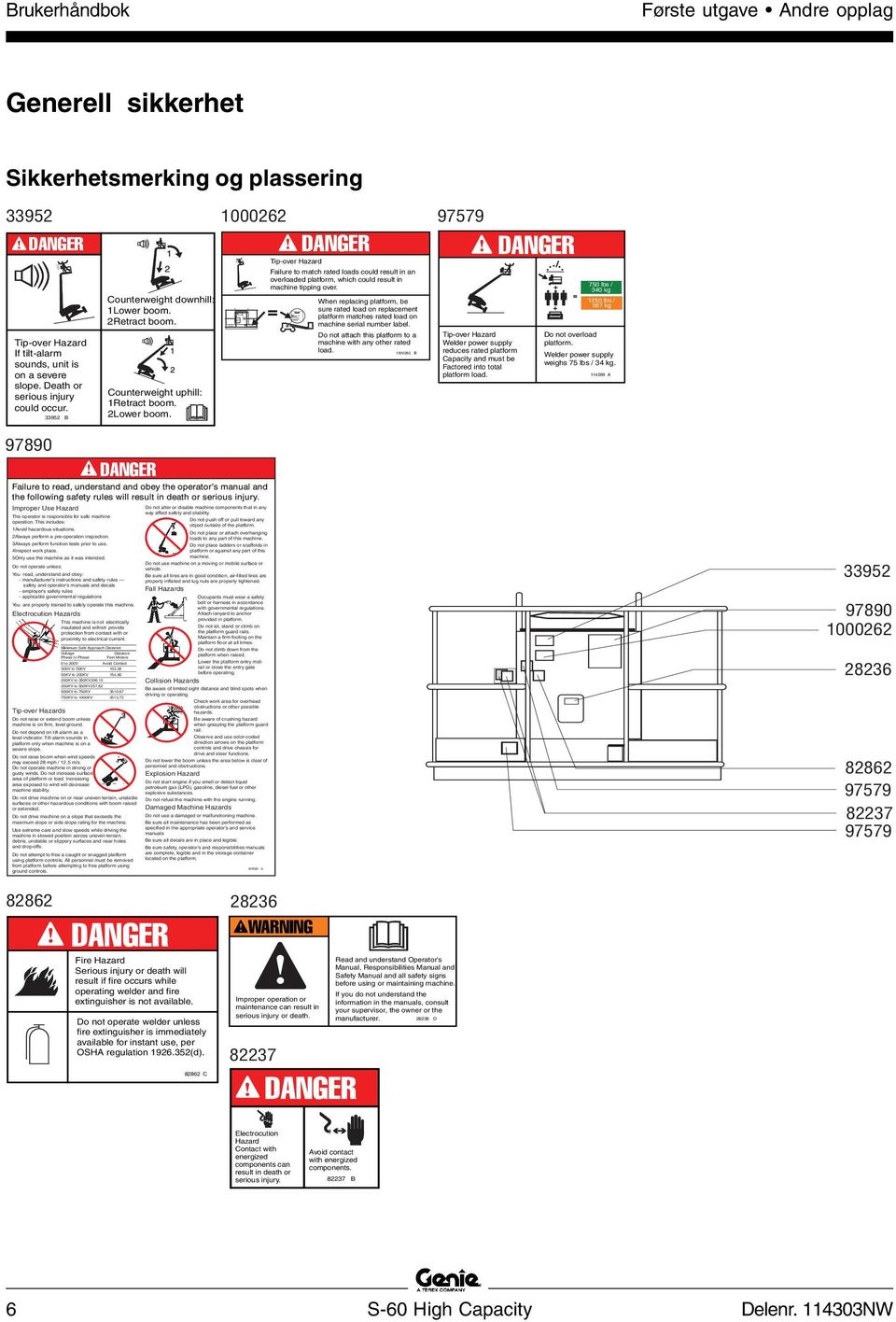 DANGER 1000262 DANGER Tip-over Hazard Failure to match rated loads could result in an overloaded platform, which could result in machine tipping over.