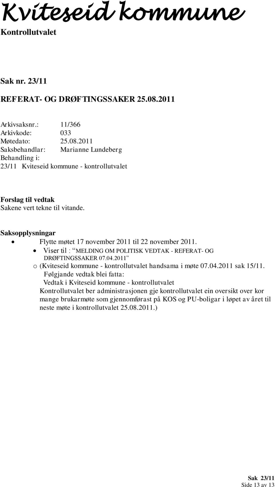 2011 o (Kviteseid kommune - kontrollutvalet handsama i møte 07.04.2011 sak 15/11.