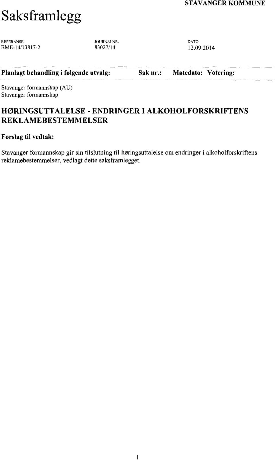 : Møtedato: Votering: Stavangerformannskap(AU) Stavangerformannskap HØRINGSUTTALELSE - ENDRINGER I