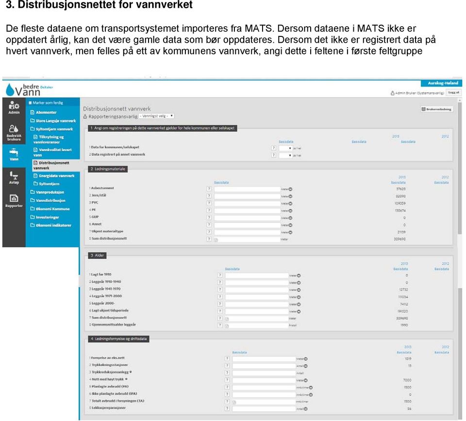 Dersom dataene i MATS ikke er oppdatert årlig, kan det være gamle data som bør